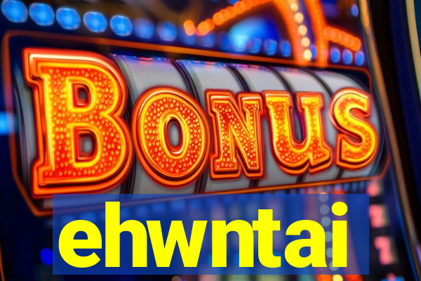 ehwntai
