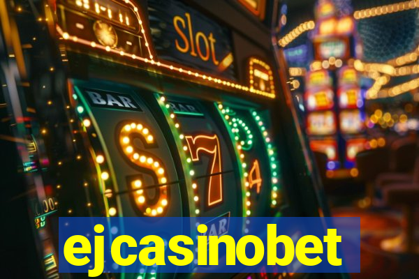 ejcasinobet