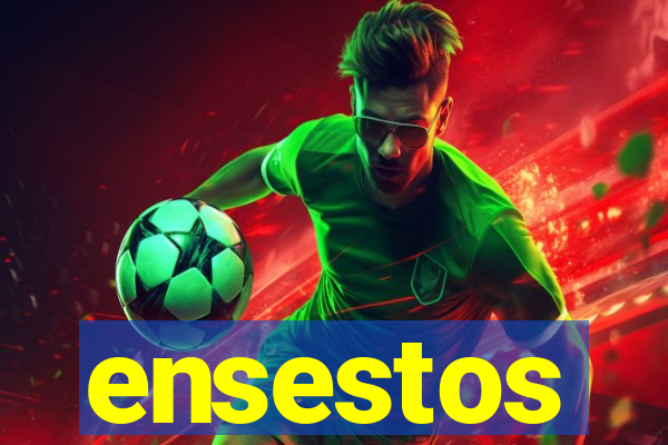 ensestos