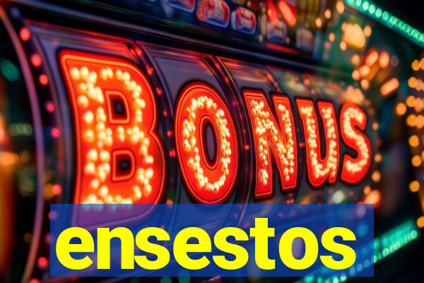 ensestos