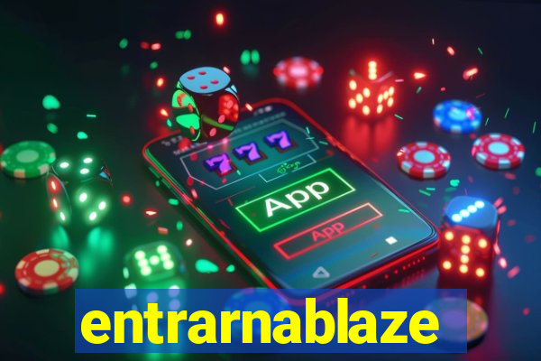 entrarnablaze