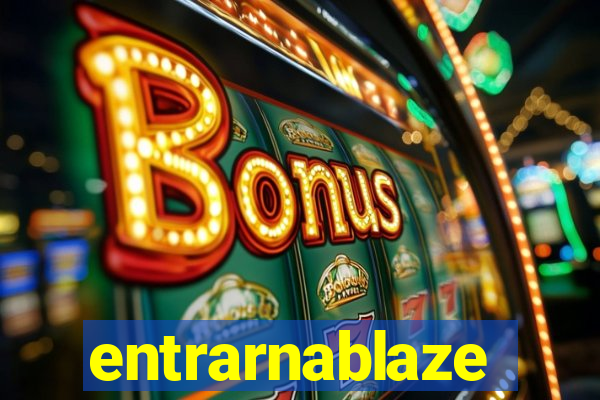 entrarnablaze
