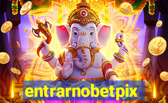 entrarnobetpix
