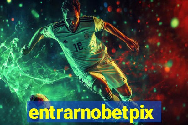 entrarnobetpix