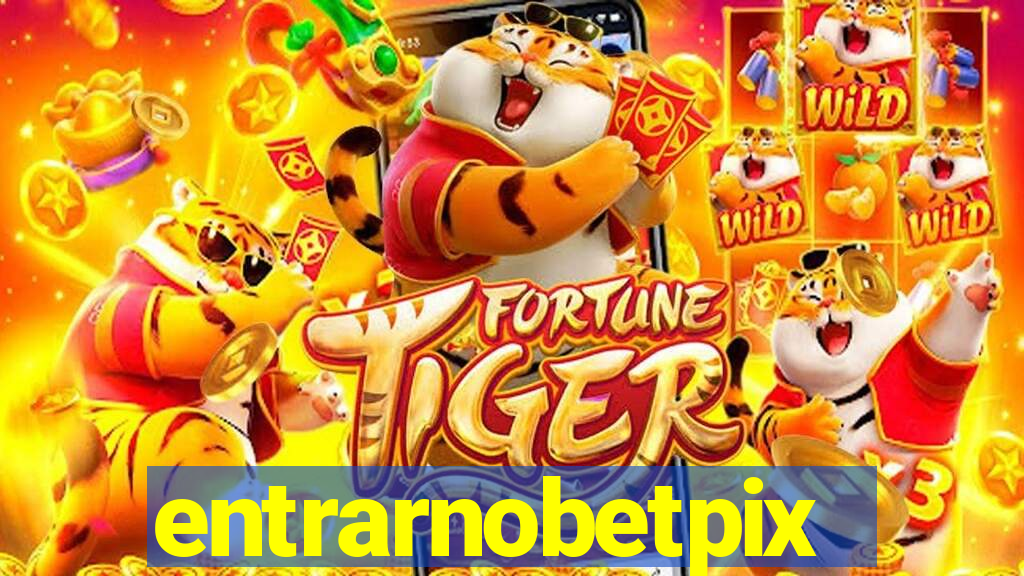 entrarnobetpix