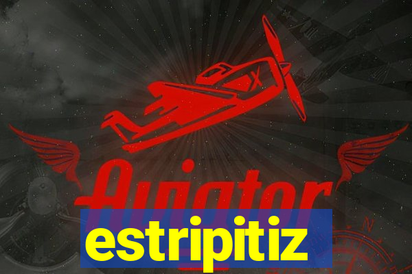 estripitiz