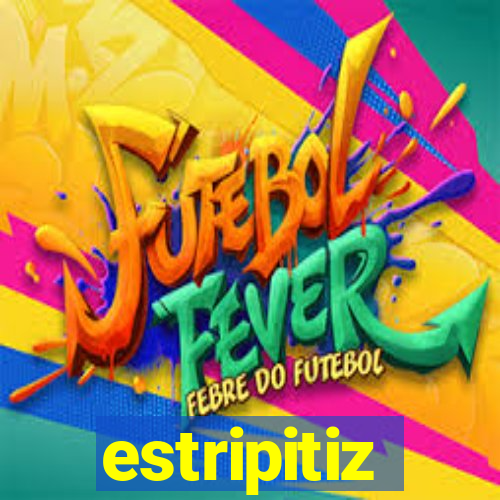 estripitiz