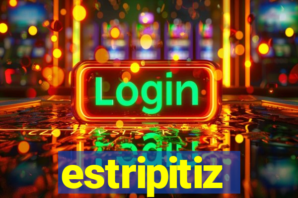 estripitiz