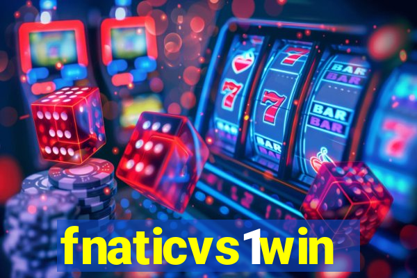 fnaticvs1win