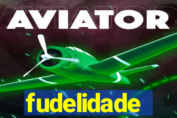 fudelidade