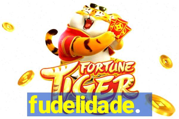 fudelidade.