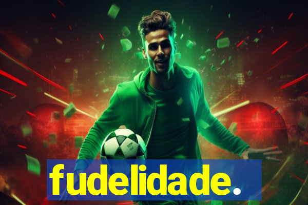 fudelidade.