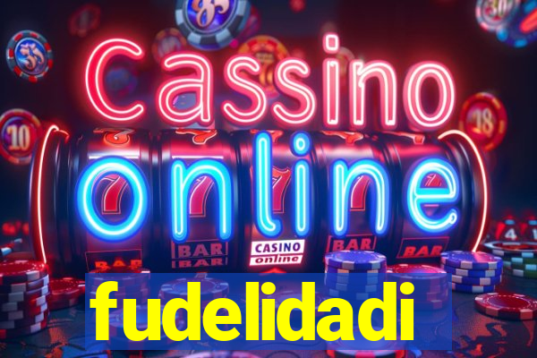 fudelidadi