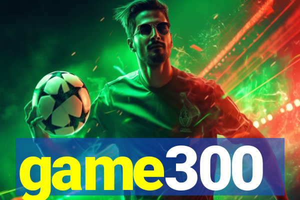 game300