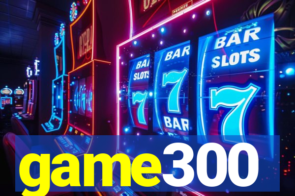 game300