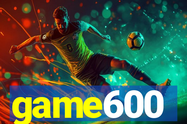 game600
