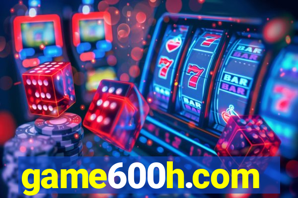 game600h.com