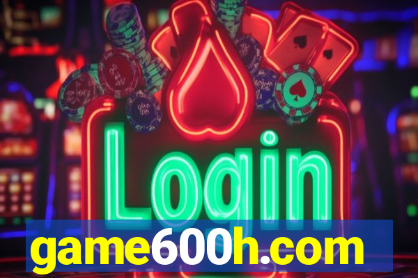 game600h.com