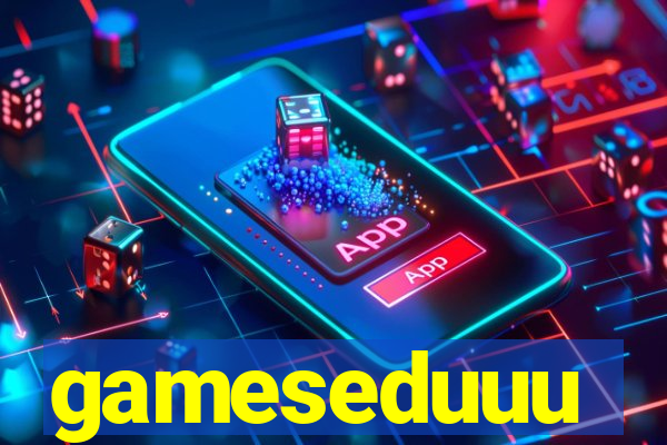 gameseduuu