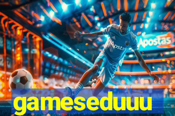gameseduuu