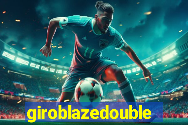 giroblazedouble