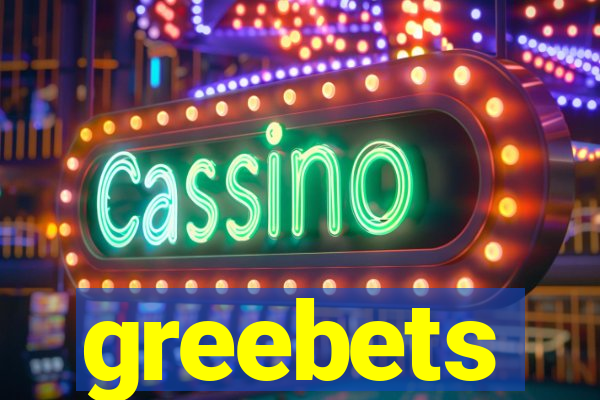 greebets