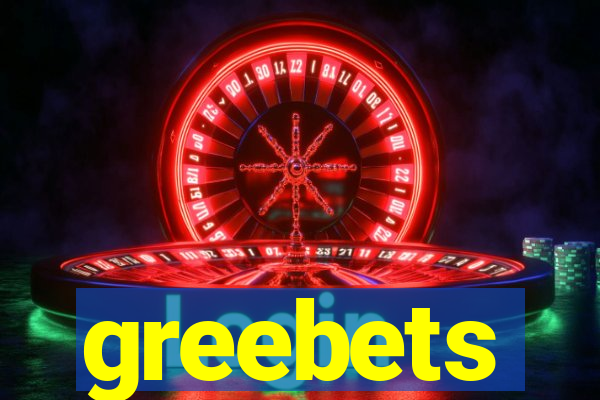 greebets