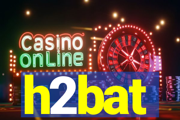 h2bat