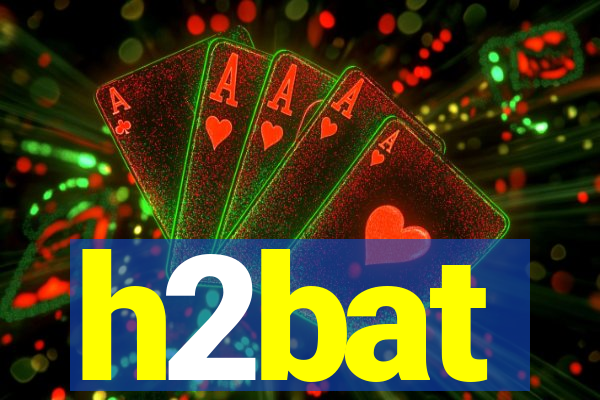 h2bat