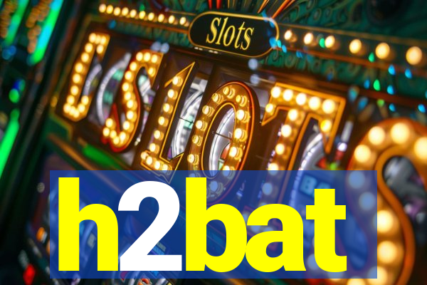 h2bat
