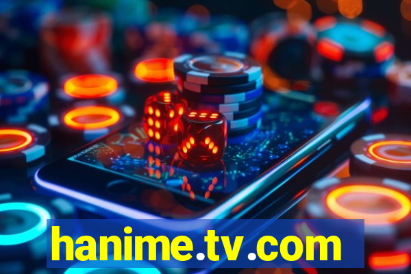 hanime.tv.com