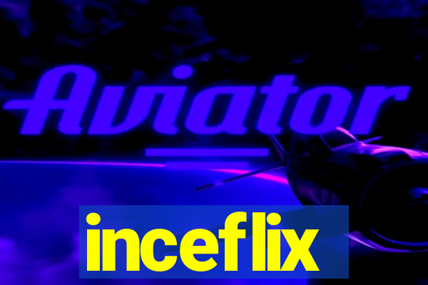 inceflix