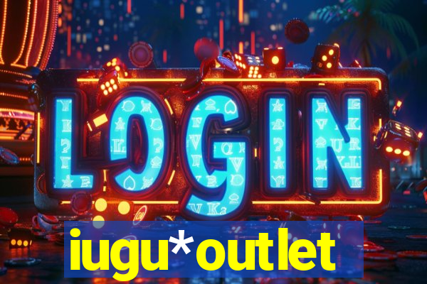 iugu*outlet