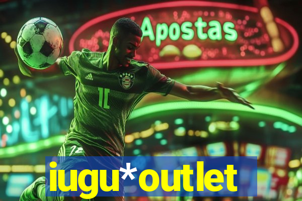 iugu*outlet
