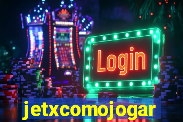 jetxcomojogar