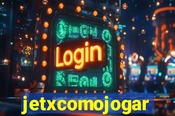 jetxcomojogar