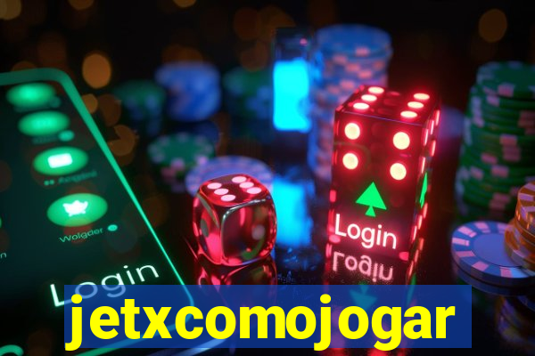 jetxcomojogar