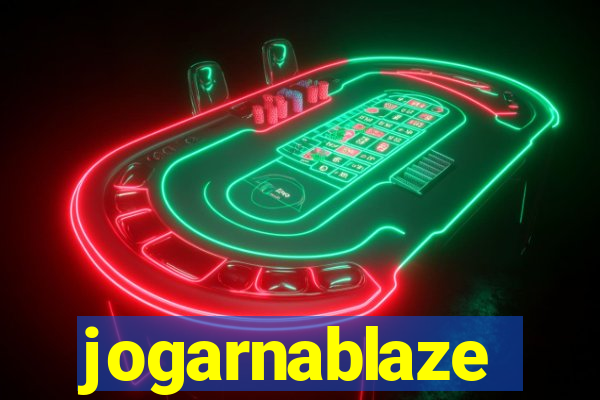 jogarnablaze