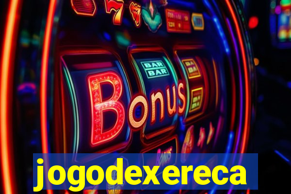 jogodexereca