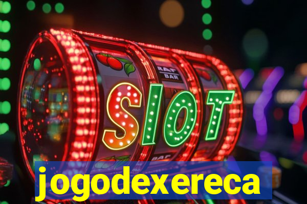 jogodexereca