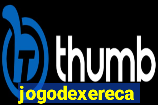 jogodexereca