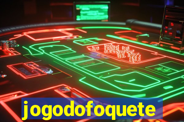 jogodofoquete