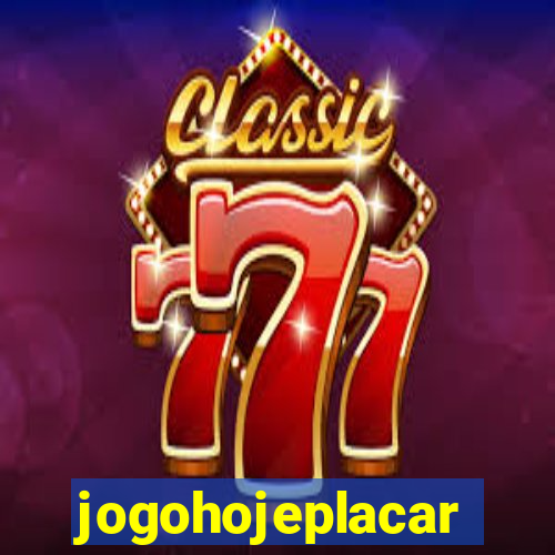 jogohojeplacar