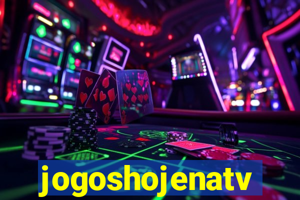 jogoshojenatv