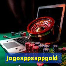 jogosppssppgold
