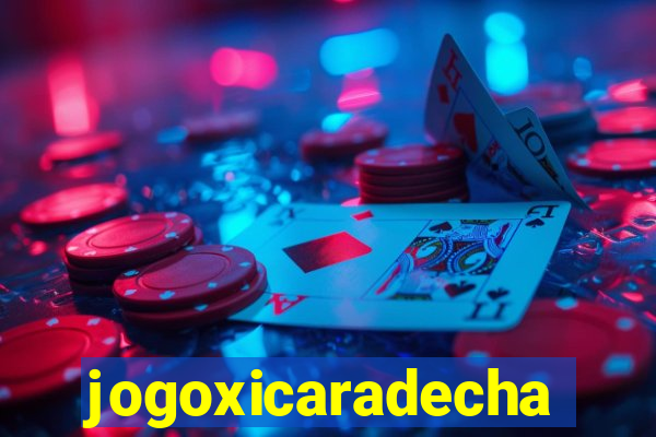 jogoxicaradecha
