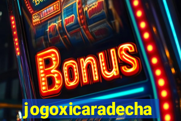 jogoxicaradecha