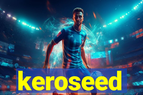keroseed