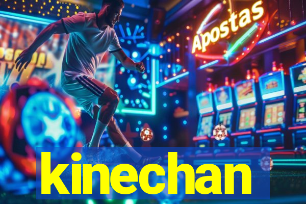 kinechan