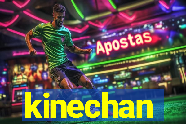 kinechan